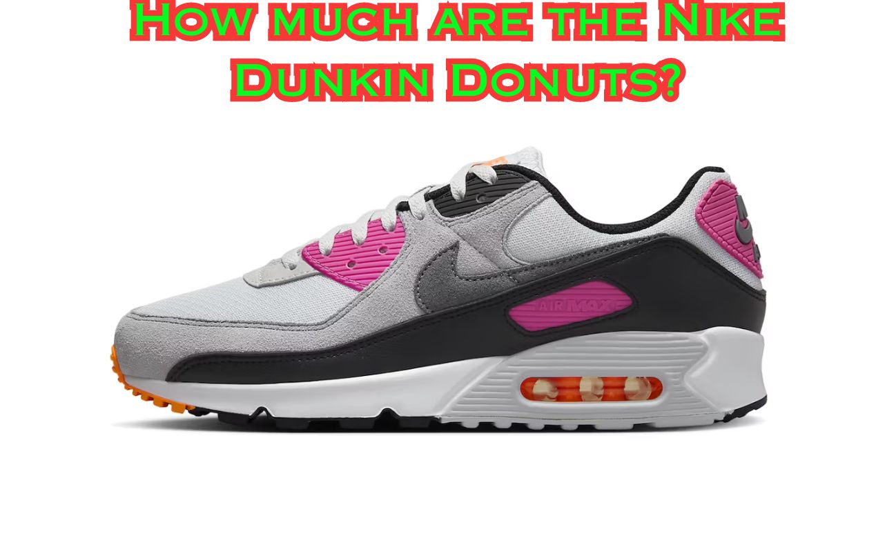 How much are the Nike Dunkin Donuts?